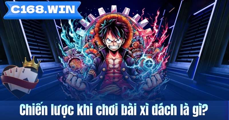 Chiến lược khi chơi bài xì dách là gì?