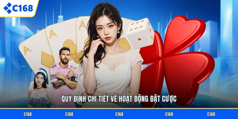 ĐIỀU KHOẢN C168 Quy định chi tiết về hoạt động đặt cược